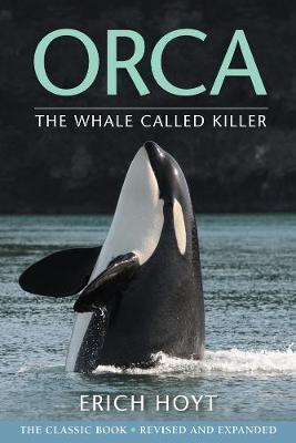 Orca: The Whale Called Killer - Erich Hoyt