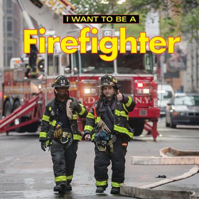 I Want to Be a Firefighter - Dan Liebman