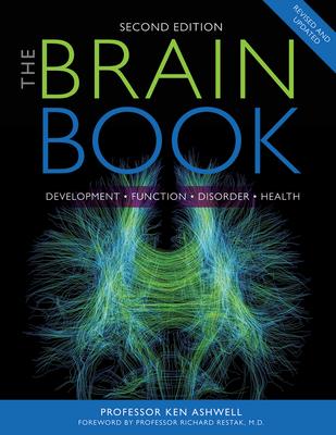 The Brain Book: Development, Function, Disorder, Health - Ken Ashwell