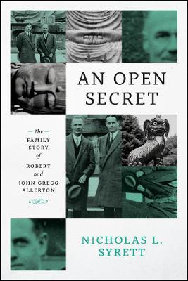 An Open Secret: The Family Story of Robert and John Gregg Allerton - Nicholas L. Syrett