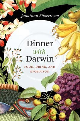 Dinner with Darwin: Food, Drink, and Evolution - Jonathan Silvertown