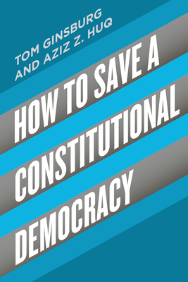 How to Save a Constitutional Democracy - Tom Ginsburg