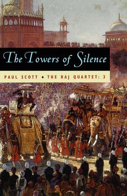 The Raj Quartet, Volume 3, Volume 3: The Towers of Silence - Paul Scott