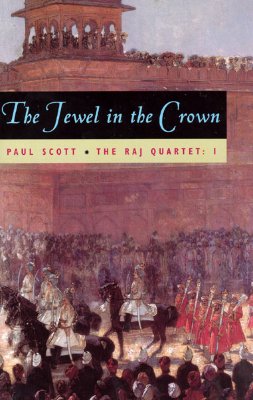 The Raj Quartet, Volume 1: The Jewel in the Crown - Paul Scott