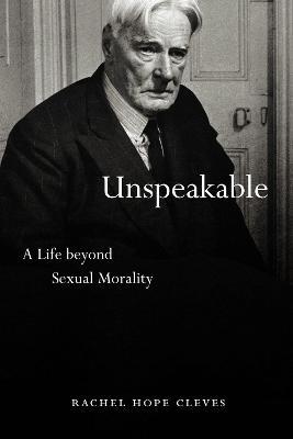 Unspeakable: A Life Beyond Sexual Morality - Rachel Hope Cleves
