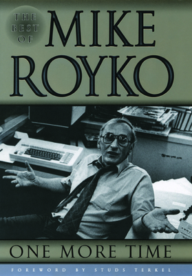 One More Time: The Best of Mike Royko - Mike Royko