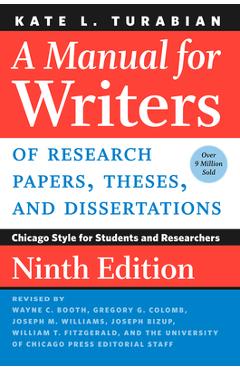 A Manual for Writers of Research Papers, Theses, and Dissertations, Ninth Edition: Chicago Style for Students and Researchers - Kate L. Turabian 