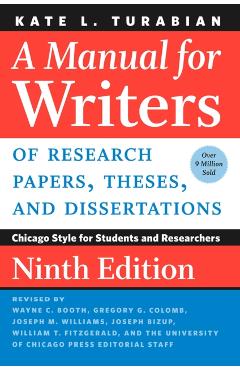 A Manual for Writers of Research Papers, Theses, and Dissertations, Ninth Edition: Chicago Style for Students and Researchers - Kate L. Turabian