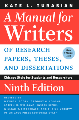 A Manual for Writers of Research Papers, Theses, and Dissertations, Ninth Edition: Chicago Style for Students and Researchers - Kate L. Turabian