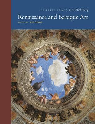 Renaissance and Baroque Art: Selected Essays - Leo Steinberg