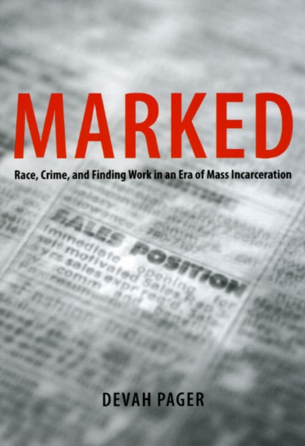 Marked: Race, Crime, and Finding Work in an Era of Mass Incarceration - Devah Pager