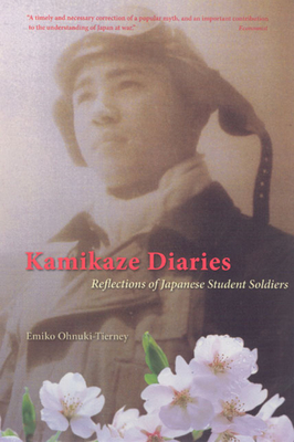 Kamikaze Diaries: Reflections of Japanese Student Soldiers - Emiko Ohnuki-tierney