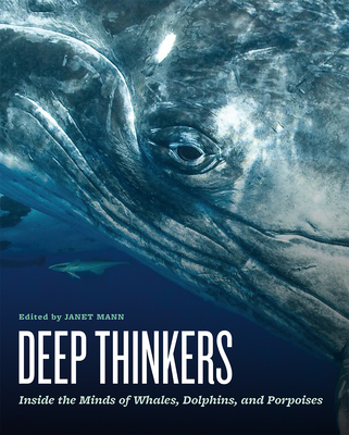 Deep Thinkers: Inside the Minds of Whales, Dolphins, and Porpoises - Janet Mann
