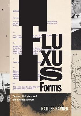 Fluxus Forms: Scores, Multiples, and the Eternal Network - Natilee Harren