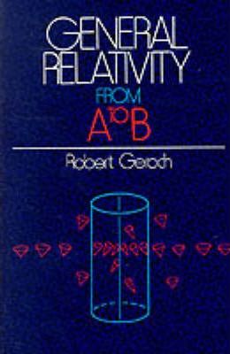 General Relativity from A to B - Robert Geroch