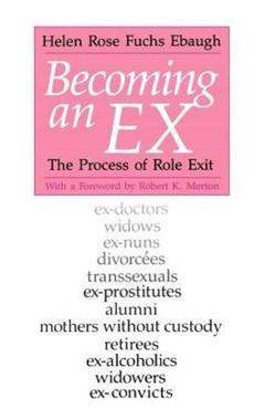 Coperta cărții 'Becoming an Ex: The Process of Role Exit - Helen Rose Fuchs Ebaugh'