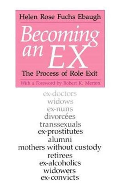 Becoming an Ex: The Process of Role Exit - Helen Rose Fuchs Ebaugh