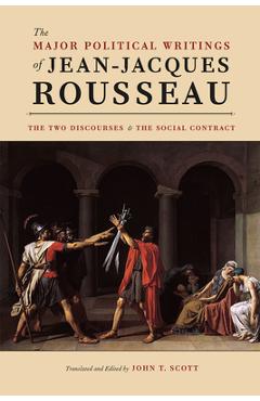 The Major Political Writings of Jean-Jacques Rousseau: The Two Discourses and the Social Contract - Jean-jacques Rousseau