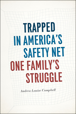 Trapped in America's Safety Net: One Family's Struggle - Andrea Louise Campbell