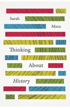 Thinking about History - Sarah Maza