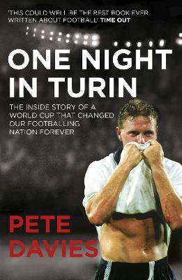 One Night in Turin: The Inside Story of a World Cup That Changed Our Footballing Nation Forever - Pete Davies