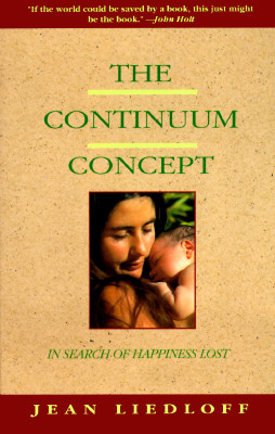 The Continuum Concept: In Search of Happiness Lost - Jean Liedloff