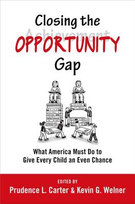 Closing the Opportunity Gap: What America Must Do to Give Every Child an Even Chance - Prudence L. Carter