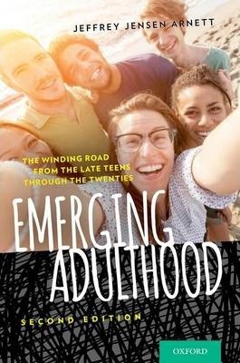 Emerging Adulthood: The Winding Road from the Late Teens Through the Twenties - Jeffrey Jensen Arnett