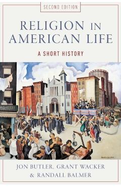 Religion in American Life: A Short History - Jon Butler