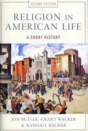 Religion in American Life: A Short History - Jon Butler