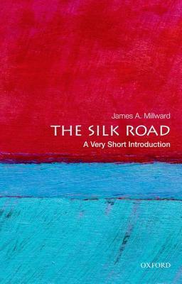 The Silk Road: A Very Short Introduction - James A. Millward