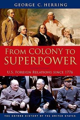 From Colony to Superpower: U.S. Foreign Relations Since 1776 - George C. Herring