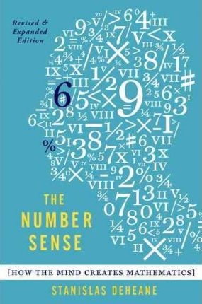 The Number Sense: How the Mind Creates Mathematics - Stanislas Dehaene