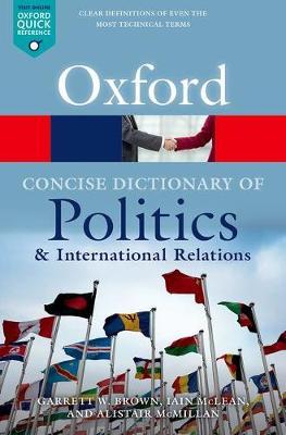 The Concise Oxford Dictionary of Politics and International Relations - Garrett W. Brown