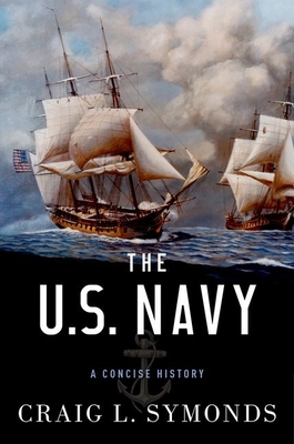 The U.S. Navy: A Concise History - Craig L. Symonds