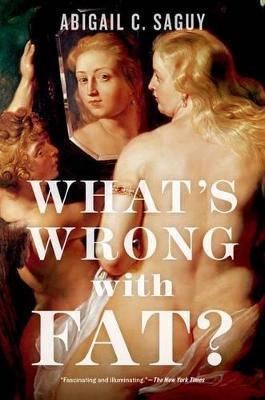 What's Wrong with Fat? - Abigail C. Saguy