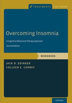 Overcoming Insomnia: A Cognitive-Behavioral Therapy Approach - Jack D. Edinger
