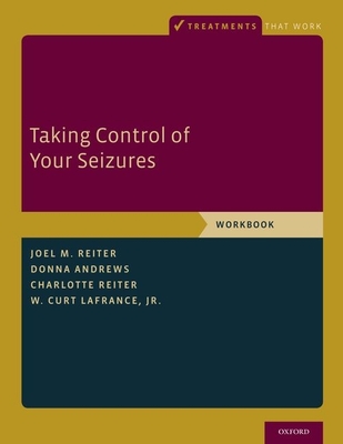 Taking Control of Your Seizures: Workbook - Joel M. Reiter