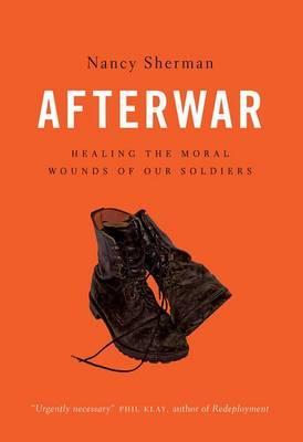 Afterwar: Healing the Moral Wounds of Our Soldiers - Nancy Sherman