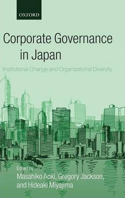 Corporate Governance in Japan: Institutional Change and Organizational Diversity - Masahiko Aoki