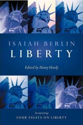 Liberty: Incorporating Four Essays on Liberty - Isaiah Berlin