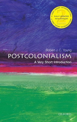 Postcolonialism: A Very Short Introduction - Robert J. C. Young