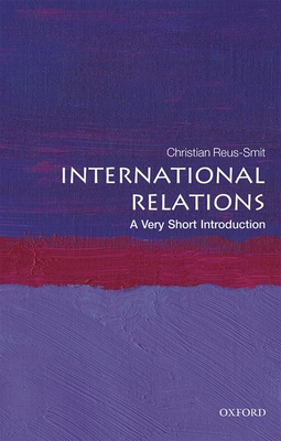 International Relations: A Very Short Introduction - Christian Reus-smit