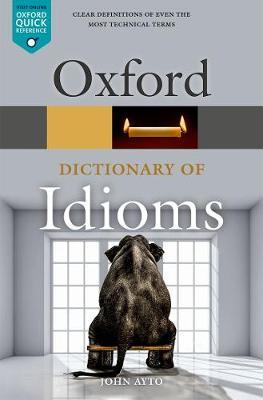 Oxford Dictionary of Idioms - John Ayto