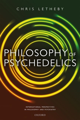 Philosophy of Psychedelics - Chris Letheby