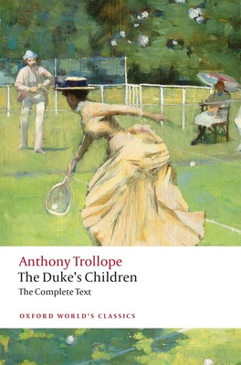 The Duke's Children Complete: Extended Edition - Anthony Trollope