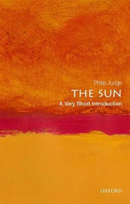 The Sun: A Very Short Introduction - Philip Judge