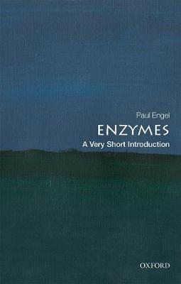 Enzymes: A Very Short Introduction - Paul Engel