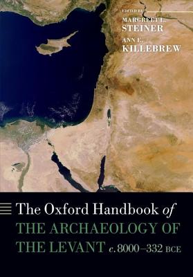 The Oxford Handbook of the Archaeology of the Levant: C. 8000-332 Bce - Margreet L. Steiner