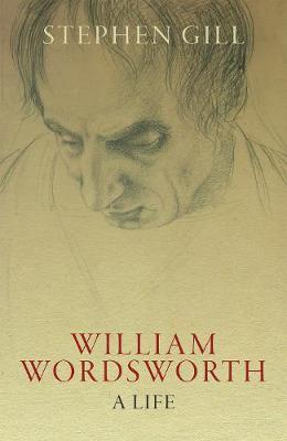 William Wordsworth: A Life - Stephen Gill